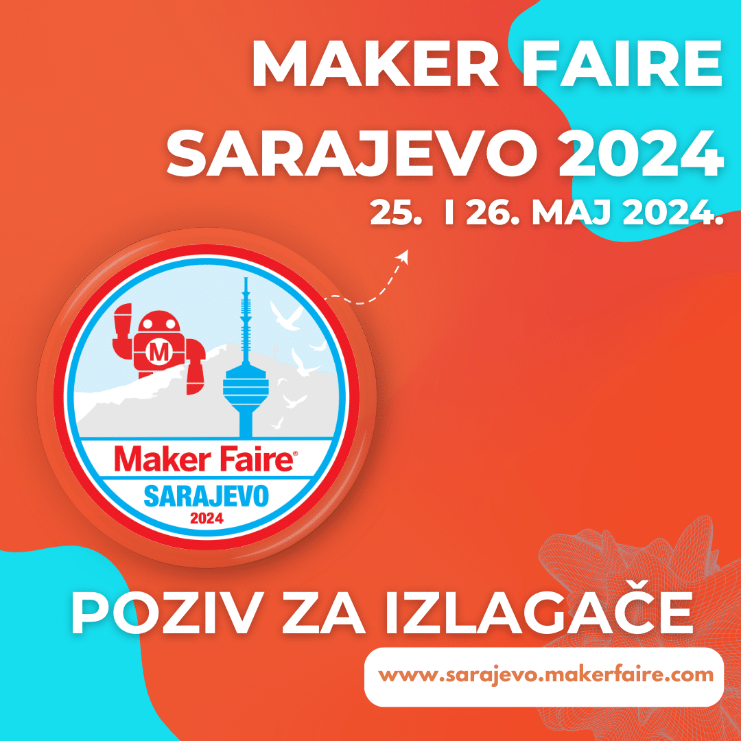 FabLab Sarajevo je po treći put organizator najvećeg festivala inovacija na svijetu, Maker Faire-a!